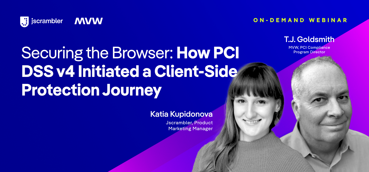 Securing the Browser: How PCI DSS v4 Initiated a Client-Side Protection Journey
