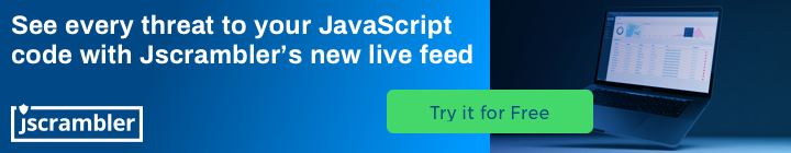 Try Jscrambler JavaScript Monitoring