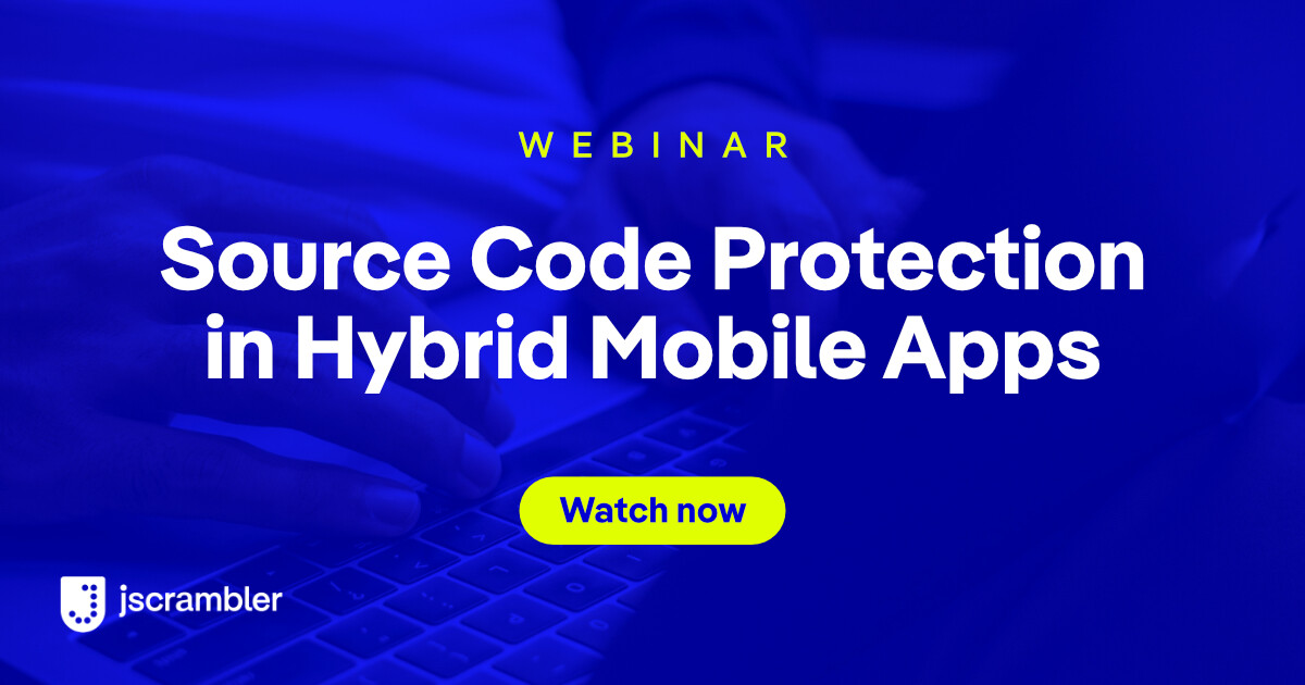Webinar: Source Code Protection in Hybrid Mobile Apps by Jscrambler