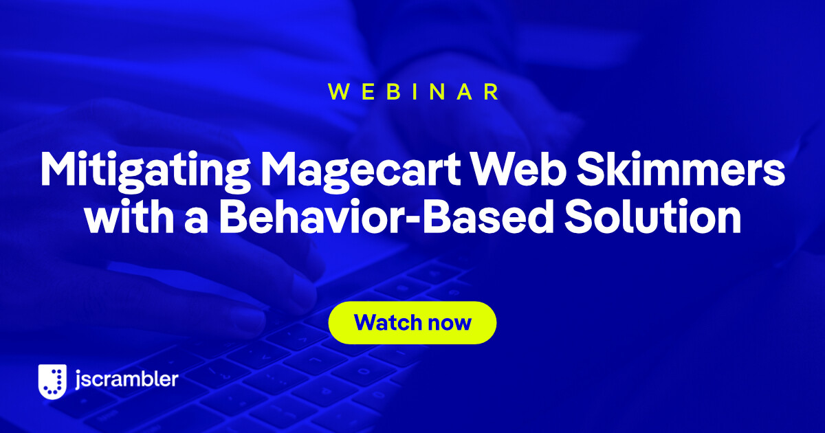 Mitigate Magecart Attacks with a Behavior-Based Solution by Jscrambler