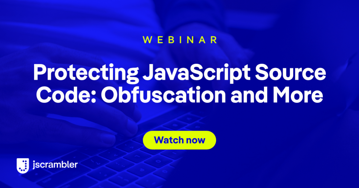 Webinar: Protect JavaScript Source Code: Beyond Obfuscation