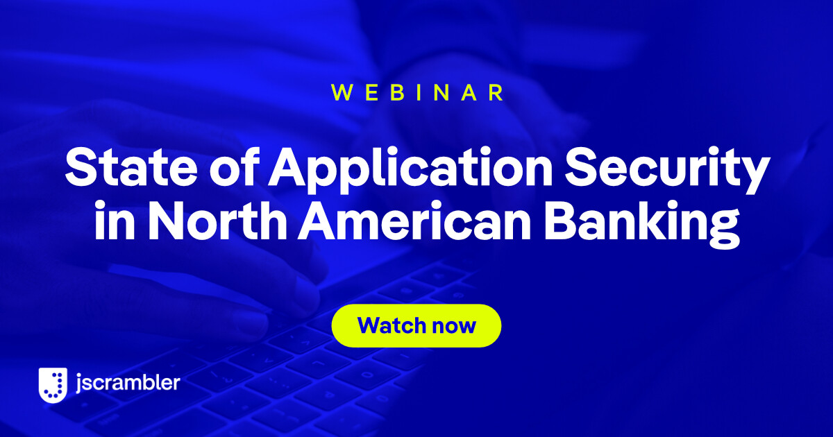 On-Demand Webinar: App Security in North American Banking by Jscrambler