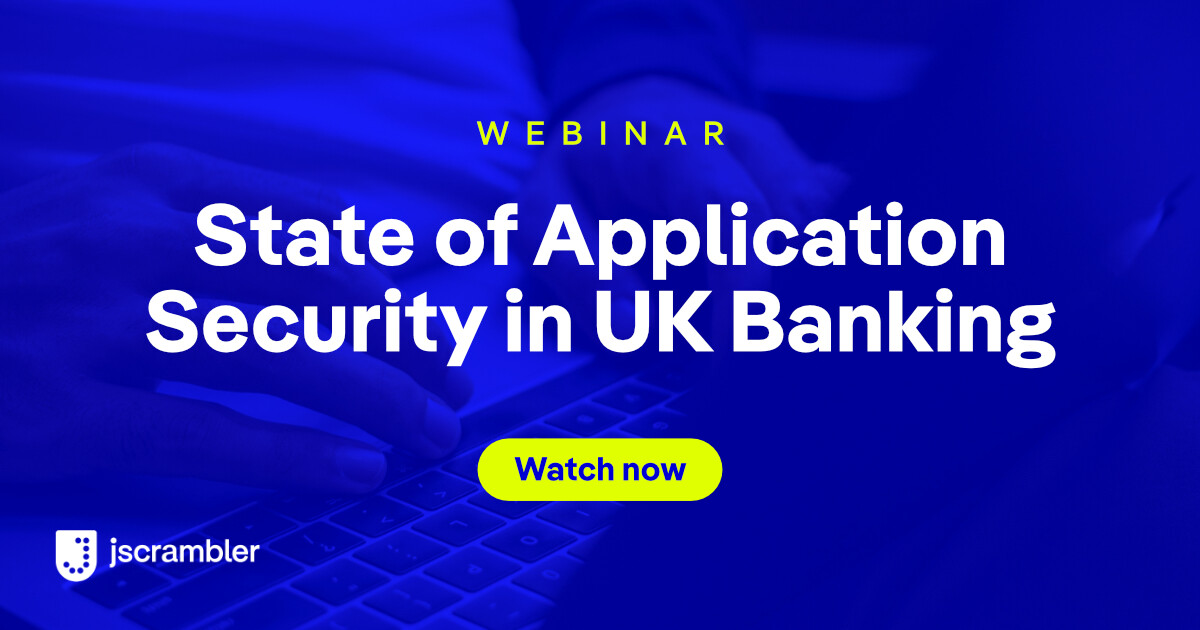 State of App Security in UK Banking | On-demand Webinar by Jscrambler