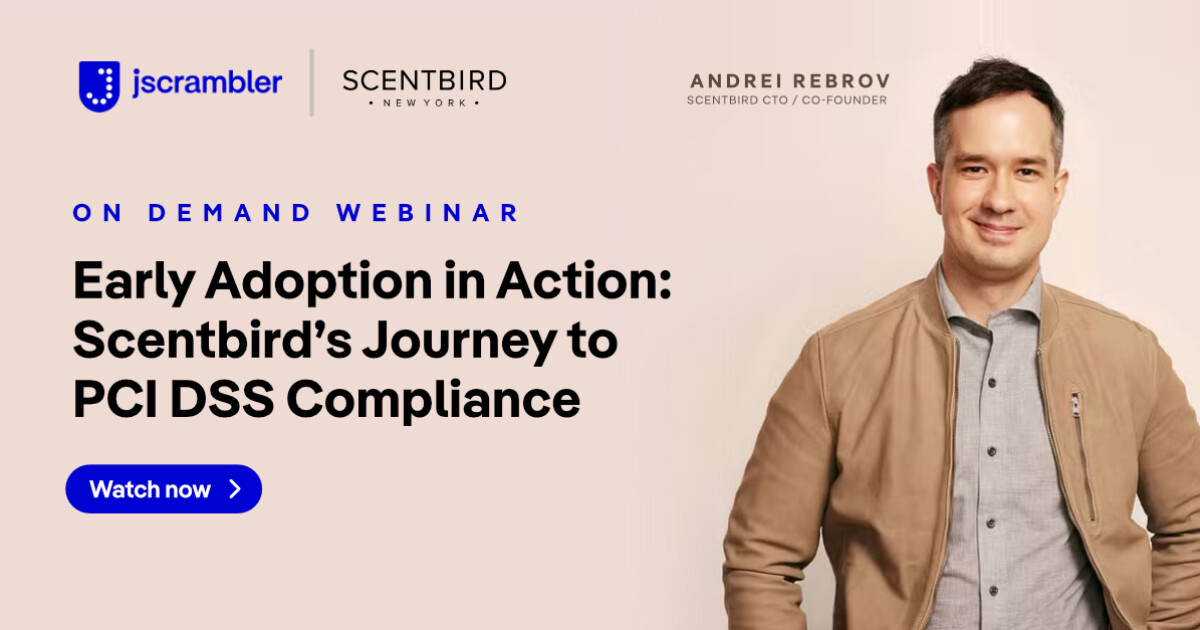 On-Demand Webinar: Scentbird's Path to PCI DSS Compliance by Jscrambler